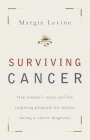 Surviving Cancer: One Woman's Story and Her Inspiring Program for Anyone Facing a Cancer Diagnosis Cover Image