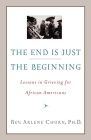 The End Is Just the Beginning: Lessons in Grieving for African Americans Cover Image