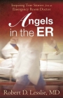 Angels in the Er: Inspiring True Stories from an Emergency Room Doctor Volume 1 Cover Image