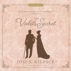 The Valet's Secret (Proper Romance Regency) By Josi S. Kilpack, Justine Eyre (Read by) Cover Image