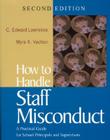 How to Handle Staff Misconduct: A Practical Guide for School Principals and Supervisors By C. Edward Lawrence, Myra K. Vachon Cover Image