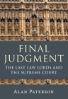 Final Judgment: The Last Law Lords and the Supreme Court By Alan Paterson Cover Image