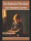 The Enchanted Woodland: Lily's Woodland Journey Cover Image