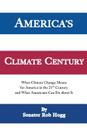 America's Climate Century: What Climate Change Means for America in the 21st Century and What Americans Can Do about It Cover Image