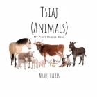 My First Hmong Book: Animals (Tsiaj) By Nkauj Hli Lis Cover Image