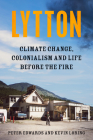 Lytton: Climate Change, Colonialism and Life Before the Fire Cover Image