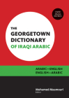 The Georgetown Dictionary of Iraqi Arabic: Arabic-English, English-Arabic Cover Image