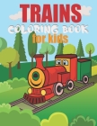 Trains Coloring Book For Kids: Colouring Book For Kids Ages 4-8 By Hoopla Press Cover Image