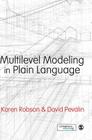 Multilevel Modeling in Plain Language By Karen Robson, David Pevalin Cover Image