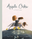 Apple Cake: A Gratitude By Dawn Casey, Genevieve Godbout (Illustrator) Cover Image