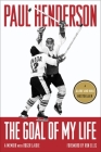 The Goal of My Life: A Memoir By Paul Henderson, Roger Lajoie, Ron Ellis (Foreword by) Cover Image
