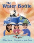 The Water Bottle By Philippa Werry, Burak Akbay (Illustrator) Cover Image