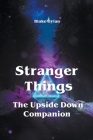 Stranger Things - The Upside Down Companion By Blake Dylan Cover Image