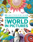 Our World in Pictures: An Encyclopedia of Everything (DK Our World in Pictures) By DK Cover Image