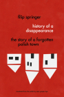 History of a Disappearance: The Story of a Forgotten Polish Town By Filip Springer, Sean Bye (Translated by) Cover Image