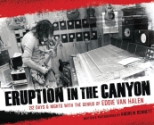 Eruption In The Canyon: 212 Days and Nights with the Genius of Eddie Van Halen By Andrew Bennett Cover Image