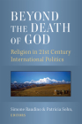 Beyond the Death of God: Religion in 21st Century International Politics By Simone Raudino, Patricia Sohn Cover Image