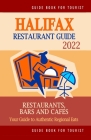 Halifax Restaurant Guide 2022: Your Guide to Authentic Regional Eats in Halifax, Canada (Restaurant Guide 2022) By Heather D. Villeneuve Cover Image