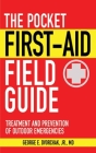 The Pocket First-Aid Field Guide: Treatment and Prevention of Outdoor Emergencies (Skyhorse Pocket Guides) By George E. Dvorchak Cover Image
