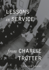 Lessons in Service from Charlie Trotter (Lessons from Charlie Trotter) By Edmund Lawler Cover Image