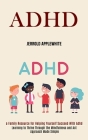 Adhd: Learning to Thrive Through the Mindfulness and Act Approach Made Simple (A Family Resource for Helping Yourself Succee By Jerrold Applewhite Cover Image