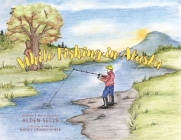 While Fishing in Alaska By Alden Sells Cover Image