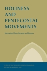 Holiness and Pentecostal Movements: Intertwined Pasts, Presents, and Futures By David Bundy (Editor), Geordan Hammond (Editor), David Sang-Ehil Han (Editor) Cover Image