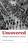 Uncovered: The Story of Insurance in America Cover Image