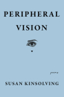 Peripheral Vision By Susan Kinsolving Cover Image