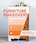 Furniture Makeovers: Simple Techniques for Transforming Furniture with Paint, Stains, Paper, Stencils, and More By Barb Blair, Holly Becker (Foreword by), J. Aaron Greene (Photographs by) Cover Image
