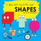 I spy with my little eye... SHAPES: Children's book for learning shapes. 2D and 3D shapes picture book. Puzzle book for toddlers, preschool & kinderga By Maria Yiangou (Illustrator), Maria Yiangou Cover Image