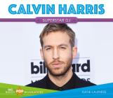 Calvin Harris (Big Buddy Pop Biographies Set 3) By Katie Lajiness Cover Image