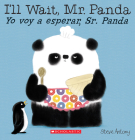 I'll Wait, Mr. Panda / Yo voy a esperar, Sr. Panda (Bilingual) By Steve Antony, Steve Antony (Illustrator) Cover Image