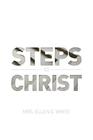 Steps to Christ 1882 Edition By Ellen G. White Cover Image
