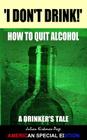 I Don't Drink! - How to Quit Alcohol: American Special Edition By Julian R. Kirkman-Page Cover Image