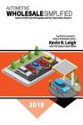 Automotive Wholesale Simplified: How to Profit from Wholesale and Not Feel Guilty About It By Phil Gates, Dave Kaiser, Kevin B. Leigh Cover Image