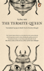 The Termite Queen  By T? DUY ANH, Charles Waugh (Translated by), Quan Manh Ha (Translated by) Cover Image