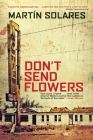 Don't Send Flowers By Martin Solares Cover Image