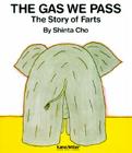 The Gas We Pass: The Story of Farts (My Body Science) By Shinta Cho, Shinta Cho (Illustrator) Cover Image