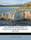 The Boxer Rebellion: A Political and Diplomatic Review By Paul Henry Clements Cover Image
