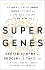 Super Genes: Unlock the Astonishing Power of Your DNA for Optimum Health and Well-Being Cover Image