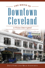 The Birth of Downtown Cleveland: A Vision Interrupted Cover Image