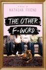 The Other F-Word: A Novel By Natasha Friend Cover Image