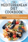 Mediterranean Diet Cookbook: A Mediterranean Cookbook with 150 Healthy Mediterranean Diet Recipes Cover Image
