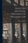 Selected Mystical Writings Of William Law By Stephen Hobhouse (Created by) Cover Image