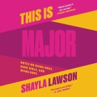 This Is Major: Notes on Diana Ross, Dark Girls, and Being Dope By Shayla Lawson (Read by) Cover Image