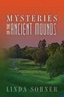 Mysteries of the Ancient Mounds By Linda Sohner Cover Image