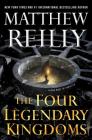 The Four Legendary Kingdoms (Jack West, Jr. #4) By Matthew Reilly Cover Image