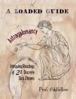 Astragalomancy: A Loaded Guide: Intriguing Readings of 21 Discrete Dice Throws By Craig Conley, Prof Oddfellow Cover Image