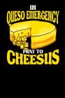 In Queso Emergency Pray to Cheesus: Gratitude Notebook for Children (Funny Cheese Pun Cover) By 2b Grateful Journals Cover Image